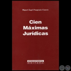 CIEN MAXIMAS JURÍDICAS - Autor: MIGUEL ÁNGEL PANGRAZIO CIANCIO - Año 2004